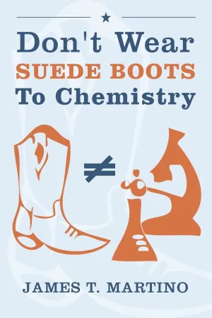 Don't Wear Suede Boots To Chemistry Paperback  November 28, 2009